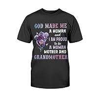 Dreamz Gear God Made Me A Woman and I Am Proud to Be A Woman Mother and Grandmother T-Shirt -4XLarge Black