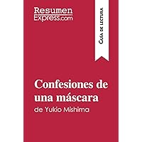 Confesiones de una máscara de Yukio Mishima (Guía de lectura): Resumen y análisis completo (Spanish Edition) Confesiones de una máscara de Yukio Mishima (Guía de lectura): Resumen y análisis completo (Spanish Edition) Paperback