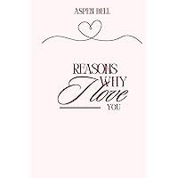 REASONS WHY I LOVE YOU: A fill in the blank book on love