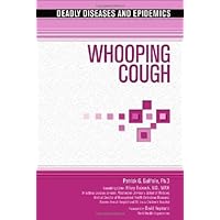 Whooping Cough (Deadly Diseases and Epidemics) Whooping Cough (Deadly Diseases and Epidemics) Kindle Library Binding