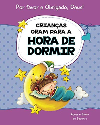 Crianças oram para a hora de dormir: 15 orações para crianças (Por favor e Obrigado, Deus!) (Portuguese Edition)