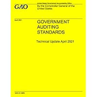 GAO “Yellow Book” Government Auditing Standards Technical Update April 2021 GAO “Yellow Book” Government Auditing Standards Technical Update April 2021 Paperback Kindle
