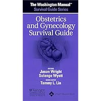 The Washington Manual® Obstetrics and Gynecology Survival Guide (The Washington Manual Survival Guide Series) The Washington Manual® Obstetrics and Gynecology Survival Guide (The Washington Manual Survival Guide Series) Paperback