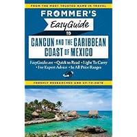 Frommer's EasyGuide to Cancun and the Caribbean Coast of Mexico (Easy Guides) Frommer's EasyGuide to Cancun and the Caribbean Coast of Mexico (Easy Guides) Kindle Paperback