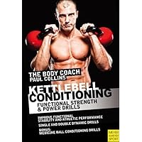 Kettlebell Conditioning: 4-Phase BodyBell Training System with Australia's Body Coach: Functional Strength & Power Drills Kettlebell Conditioning: 4-Phase BodyBell Training System with Australia's Body Coach: Functional Strength & Power Drills Paperback Kindle Edition