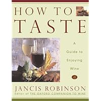 How to Taste: A Guide to Enjoying Wine How to Taste: A Guide to Enjoying Wine Hardcover