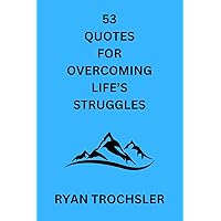 53 Quotes for Overcoming Life’s Struggles