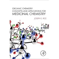 Organic Chemistry Concepts and Applications for Medicinal Chemistry Organic Chemistry Concepts and Applications for Medicinal Chemistry eTextbook Paperback