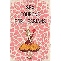 Sex Coupons For Lesbians: A Naughty Sexy Gift for Wife, Girlfriend, or Lover to Spice up Intimacy in your Marriage or Relationship
