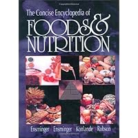 The Concise Encyclopedia of Foods & Nutrition (CONCISE ENCYCLOPEDIA OF FOODS AND NUTRITION) The Concise Encyclopedia of Foods & Nutrition (CONCISE ENCYCLOPEDIA OF FOODS AND NUTRITION) Hardcover Paperback