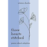 Three Hearts Stitched: Poems About Adoption Three Hearts Stitched: Poems About Adoption Paperback Kindle