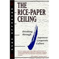 The Rice-Paper Ceiling: Breaking through Japanese Corporate Culture The Rice-Paper Ceiling: Breaking through Japanese Corporate Culture Paperback Hardcover