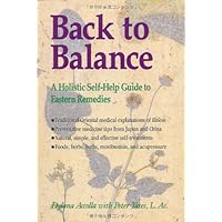 Back to Balance: A Holistic Self-Help Guide to Eastern Remedies Back to Balance: A Holistic Self-Help Guide to Eastern Remedies Paperback Mass Market Paperback