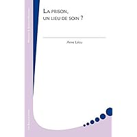 La Prison, Un Lieu de Soin ? (Medecine & Sciences Humaines) (French Edition) La Prison, Un Lieu de Soin ? (Medecine & Sciences Humaines) (French Edition) Paperback