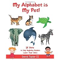 My Alphabet is My Pet!: 26 Pets to Help Beginning Readers Learn their ABCs My Alphabet is My Pet!: 26 Pets to Help Beginning Readers Learn their ABCs Paperback Kindle Audible Audiobook