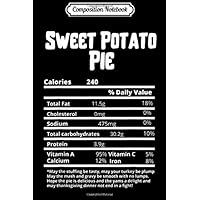 Composition Notebook: Thanksgiving Sweet Potato Pie Nutritional Facts Label Foods Journal/Notebook Blank Lined Ruled 6x9 100 Pages