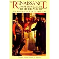 The Renaissance from Brunelleschi to Michelangelo: The Representation of Architecture The Renaissance from Brunelleschi to Michelangelo: The Representation of Architecture Hardcover