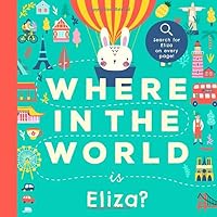 Where In the World is Eliza?: A Cultural Search-and-Find Journey Around the World Starring Eliza! (Personalized Children’s Book Gift)