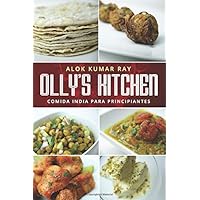 El Mejor Libro de Recetas de Cocina India, Olly's Kitchen: Versión en Español (Spanish Edition) El Mejor Libro de Recetas de Cocina India, Olly's Kitchen: Versión en Español (Spanish Edition) Paperback Kindle