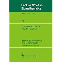 Stem Cell Proliferation and Differentiation: A Multitype Branching Process Model (Lecture Notes in Biomathematics, 76) Stem Cell Proliferation and Differentiation: A Multitype Branching Process Model (Lecture Notes in Biomathematics, 76) Paperback