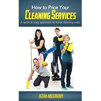 How To Price Your Cleaning Services (Cleaning Business Builders Book 1) How To Price Your Cleaning Services (Cleaning Business Builders Book 1) Kindle