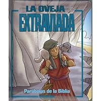 Parabolas de la Biblia: La Oveja Extraviada (Spanish Edition)