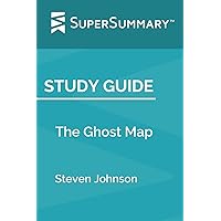 Study Guide: The Ghost Map by Steven Johnson (SuperSummary)