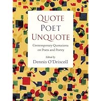 Quote Poet Unquote: Contemporary Quotations on Poets and Poetry Quote Poet Unquote: Contemporary Quotations on Poets and Poetry Paperback