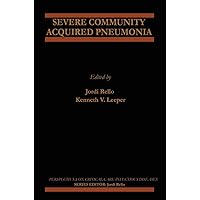 Severe Community Acquired Pneumonia (Perspectives on Critical Care Infectious Diseases, Volume 3) (Perspectives on Critical Care Infectious Diseases, 3) Severe Community Acquired Pneumonia (Perspectives on Critical Care Infectious Diseases, Volume 3) (Perspectives on Critical Care Infectious Diseases, 3) Hardcover Paperback