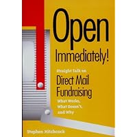 Open Immediately: Straight Talk on Direct Mail Fundraising : What Works, What Doesn'T, and Why Open Immediately: Straight Talk on Direct Mail Fundraising : What Works, What Doesn'T, and Why Paperback