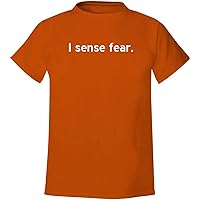 I sense fear. - Men's Soft & Comfortable T-Shirt