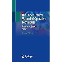 The Shock Trauma Manual of Operative Techniques The Shock Trauma Manual of Operative Techniques Paperback Kindle