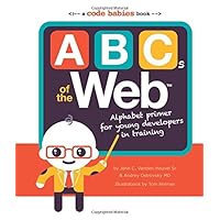 ABCs of the Web: Alphabet Primer for Young Developers in Training ABCs of the Web: Alphabet Primer for Young Developers in Training Board book Hardcover