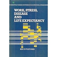 Work, Stress, Disease and Life Expectancy (Wiley Series on Studies in Occupational Stress) Work, Stress, Disease and Life Expectancy (Wiley Series on Studies in Occupational Stress) Paperback