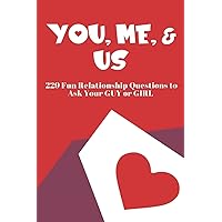 You, Me, and Us: 229 Fun Relationship Questions to Ask Your Guy or Girl (The Hear Your Story Books) You, Me, and Us: 229 Fun Relationship Questions to Ask Your Guy or Girl (The Hear Your Story Books) Paperback