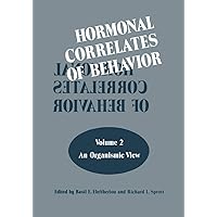 Hormonal Correlates of Behavior: Volume 2: An Organismic View Hormonal Correlates of Behavior: Volume 2: An Organismic View Paperback Hardcover