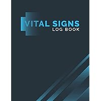 Vital Signs Log Book: Daily Medical journal to record and keep track of blood pressure, heart rate, oxygen saturation, blood sugar, temperature in one place.