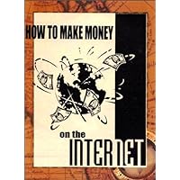 How to Make Money on the Internet How to Make Money on the Internet Spiral-bound