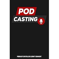 Podcasting - Podcast erstellen leicht gemacht: Podcasting Equipment I Podcaster Geschenk I Podcast erstellen aufnehmen I Podcasts selber machen I ... I 120 Seiten I Podcast Set (German Edition)