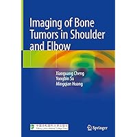 Imaging of Bone Tumors in Shoulder and Elbow Imaging of Bone Tumors in Shoulder and Elbow Hardcover Kindle Paperback