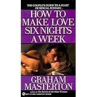 How to Make Love Six Nights a Week How to Make Love Six Nights a Week Paperback