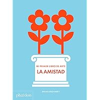 My Art Book of Friendship: (Spanish) (Spanish Edition) My Art Book of Friendship: (Spanish) (Spanish Edition) Board book