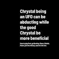 Chrystal being an UFO can be abducting while the good Chrystal be more beneficial