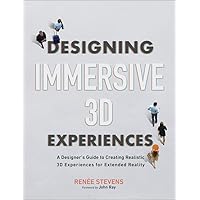 Designing Immersive 3D Experiences: A Designer's Guide to Creating Realistic 3D Experiences for Extended Reality (Voices That Matter) Designing Immersive 3D Experiences: A Designer's Guide to Creating Realistic 3D Experiences for Extended Reality (Voices That Matter) Paperback Kindle