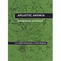 Aplastic Anemia: Pathophysiology and Treatment Aplastic Anemia: Pathophysiology and Treatment Hardcover