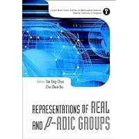 Representations of Real and P-Adic Groups (Lecture Notes Series, Institute for Mathematical Sciences, National University of Singapore ¿ Vol. 2) Representations of Real and P-Adic Groups (Lecture Notes Series, Institute for Mathematical Sciences, National University of Singapore ¿ Vol. 2) Hardcover