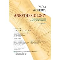Yao and Artusio's Anesthesiology: Problem-Oriented Patient Management Yao and Artusio's Anesthesiology: Problem-Oriented Patient Management Kindle Hardcover Paperback