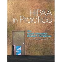 HIPAA in Practice: The Health Information Manager's Perspective HIPAA in Practice: The Health Information Manager's Perspective Paperback