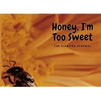 HONEY, I'M TOO SWEET: The Diabetes Journal
