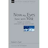 Now My Eyes Have Seen You: Images of Creation and Evil in the Book of Job (Volume 12) (New Studies in Biblical Theology) Now My Eyes Have Seen You: Images of Creation and Evil in the Book of Job (Volume 12) (New Studies in Biblical Theology) Paperback Kindle